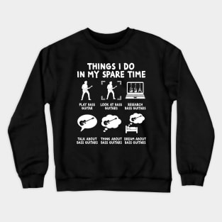 Things I Do In My Spare Time, Bass Guitar Player Crewneck Sweatshirt